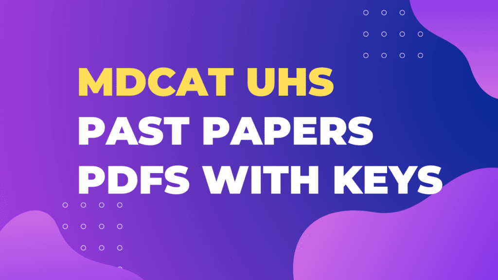 MDCAT UHS PAST PAPERS PDF WITH KEYS Ilm Ki Dunya Org